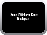 Whitehorse Ranch Time Lapses